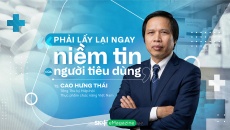 TS. Cao Hưng Thái: Phải lấy lại ngay niềm tin của người tiêu dùng