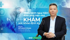 BS.CKII Đỗ Ngọc Phan: Nhiều bệnh nguy hiểm được phát hiện nhờ khám sức khỏe định kỳ