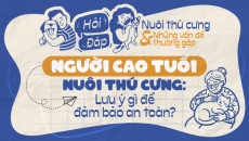 người cao tuổi nuôi thú cưng: Lưu ý gì để đảm bảo an toàn?