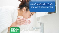 Podcast: Da đổ nhiều dầu có nên rửa mặt thường xuyên?