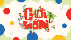 'Chơi Lớn': Hành trình trở về với những ký ức tuổi thơ