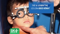 Podcast: Trẻ bị loạn thị có cần đeo kính?