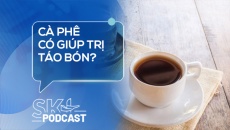 Podcast: Cà phê có giúp trị táo bón?