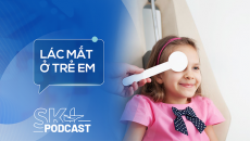 Podcast: Lác mắt ở trẻ không nên bỏ qua