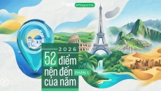 2026: 52 điểm nên đến của năm (Phần 1)