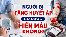 Cơ hội trao đi giọt máu đào của những người bệnh tăng huyết áp