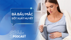 Podcast: bà bầu mắc sốt xuất huyết nguy hiểm ra sao?