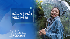 Podcast: Bảo vệ mắt trong mùa mưa