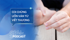 Podcast: Vết thương lành vẫn có nguy cơ uốn ván