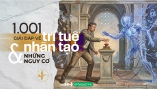 1.001 giải đáp về trí tuệ nhân tạo & những nguy cơ