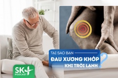 Podcast: Tại sao nhiều người thấy đau xương khớp hơn khi trời lạnh?