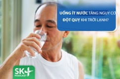 Podcats: Uống ít nước tăng nguy cơ đột quỵ khi trời lạnh?