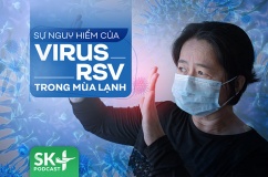 Podcast: Sự nguy hiểm của virus RSV trong mùa lạnh
