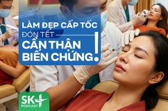 Podcast: Làm đẹp cấp tốc đón Tết, cẩn thận biến chứng