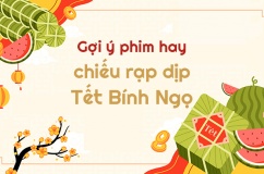 Gợi ý các bộ phim hay chiếu rạp dịp Tết Bính Ngọ