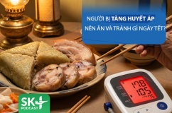 Podcast: Người bị tăng huyết áp nên ăn và tránh ăn gì ngày Tết?