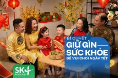 Podcast: Bí quyết giữ gìn sức khỏe để vui chơi ngày Tết