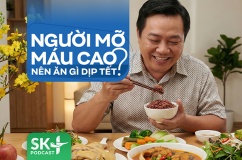 Podcast: Người bị mỡ máu cao nên ăn uống thế nào dịp Tết?