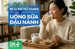Podcast: Bị u xơ tử cung có nên uống sữa đậu nành?