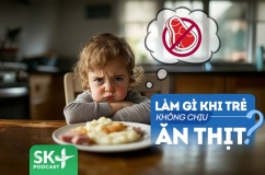Podcast: Cha mẹ phải làm sao khi con không chịu ăn thịt, cá?