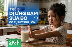 Podcast: Trẻ bị dị ứng đạm sữa bò có tự hết khi lớn?