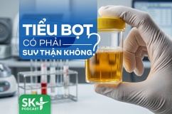 Podcast: Tiểu bọt có phải suy thận không?