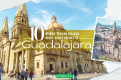 10 điểm tham quan độc đáo nhất ở Guadalajara