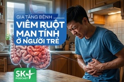 Podcast: Gia tăng bệnh viêm ruột mạn tính ở người trẻ