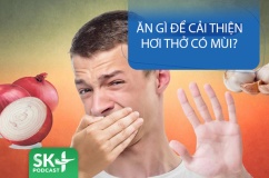 Podcast: Ăn gì để cải thiện hơi thở có mùi?