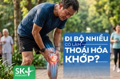 Podcast: Đi bộ nhiều có làm thoái hóa khớp không?