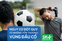 Podcast: Nguy cơ đột quỵ từ những tổn thương vùng đầu cổ