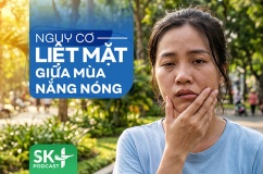 Podcast: Nguy cơ liệt mặt giữa mùa nắng nóng