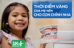 Podcast: Thời điểm vàng cha mẹ nên cho con chỉnh nha