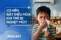 Podcast: Có nên bật điều hòa khi trẻ bị nghẹt mũi?