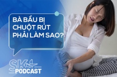 Podcast:  Bà bầu bị chuột rút phải làm sao?