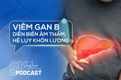 Podcast: Viêm gan B diễn biến âm thầm, hệ lụy khôn lường
