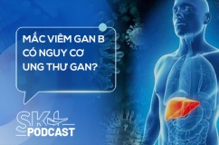 Podcast: Mắc viêm gan B có nguy cơ ung thư gan?