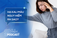 Podcast: Không chủ quan với hạ kali máu