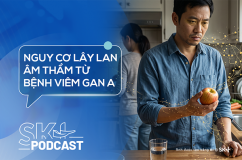 Podcast: Nguy cơ lây lan âm thầm từ bệnh viêm gan A