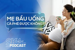 Podcast: Mẹ bầu có được uống cà phê không?