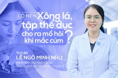 Có nên xông lá, tập thể dục cho ra mồ hôi khi mắc cúm?