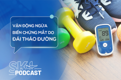 Podcast: Vận động an toàn để ngừa biến chứng mắt do đái tháo đường