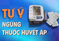 Tại sao việc tự ý ngưng thuốc huyết áp lại nguy hiểm?