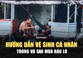 Hướng dẫn vệ sinh cá nhân trong và sau mùa bão lũ