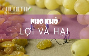 Nho khô cũng là thực phẩm chức năng tốt với sức khỏe