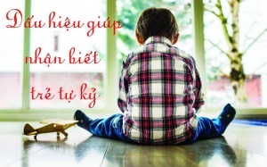 Infographic: 9 dấu hiệu giúp sớm nhận biết trẻ tự kỷ không nên bỏ qua!