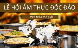12 lễ hội ẩm thực độc đáo khắp thế giới