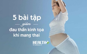 Bài tập giúp giảm đau thần kinh tọa khi mang thai