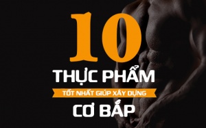 Top 10 thực phẩm tăng cơ hiệu quả