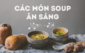 8 món soup ăn sáng lừng danh khắp thế giới